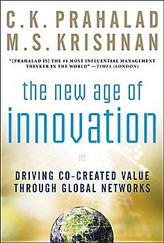 The New Age of Innovation: Driving Cocreated Value Through Global Networks - C. K. Prahalad