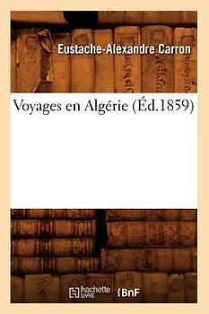 Voyages En Algérie (Éd.1859)