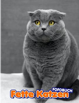 Fette Katzen Fotobuch: "Adorable Cat & Kittens Colorful Pages For All Ages Relaxation And Stress Relief | Ideal Gift For Special Occasions"