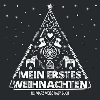 Mein Erstes Weihnachten, Schwarz Weiß Baby Buch: 30 Seiten mit Schwarz-Weiß-Bildern zur visuellen Stimulation für Neugeborene, 0-6 Monate | Mein Erstes Kontrastbuch