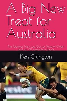 A Big New Treat for Australia: The Fabulous New Lay-Out for State of Origin and for All Australian Sports