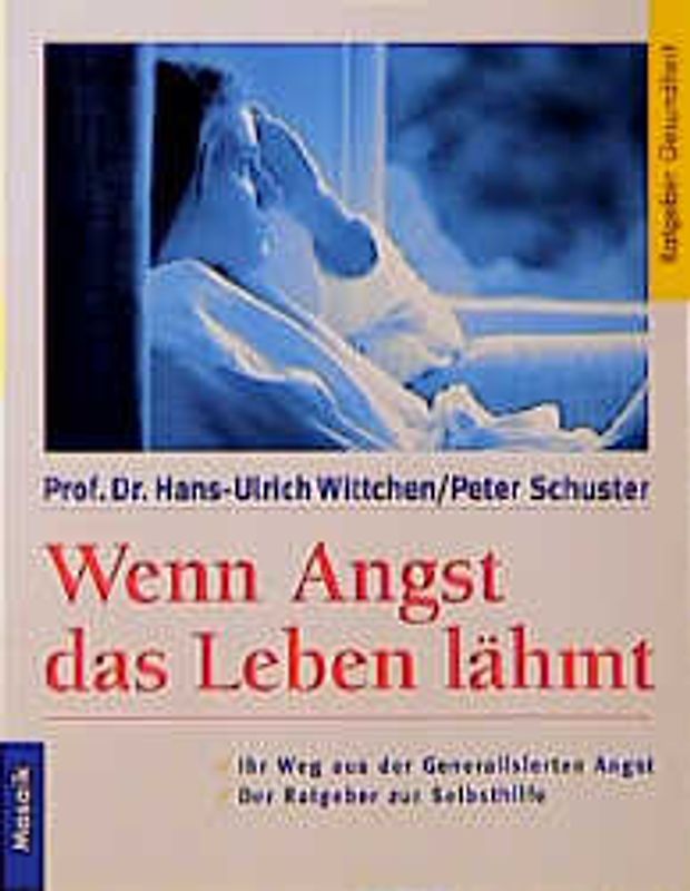 Wege aus der Angst. Generalisierte Angsterkrankung erkennen, verstehen und behandeln