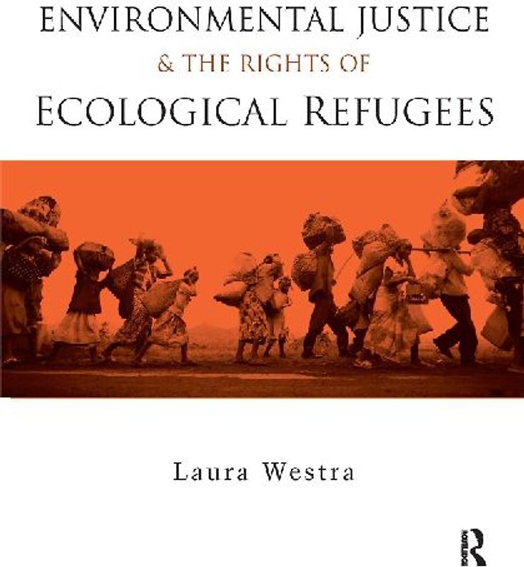 Environmental Justice and the Rights of Ecological Refugees