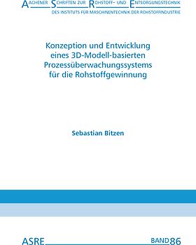 Konzeption und Entwicklung eines 3D-Modell-basierten Prozessüberwachungssystems für die Rohstoffgewinnung