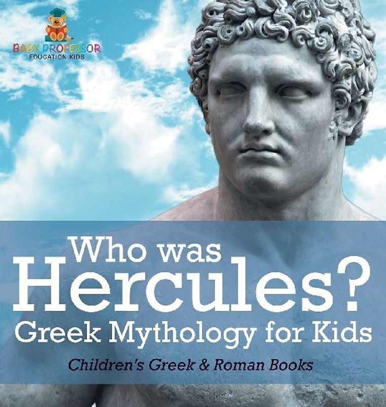 Who was Hercules? Greek Mythology for Kids | Children's Greek & Roman Books