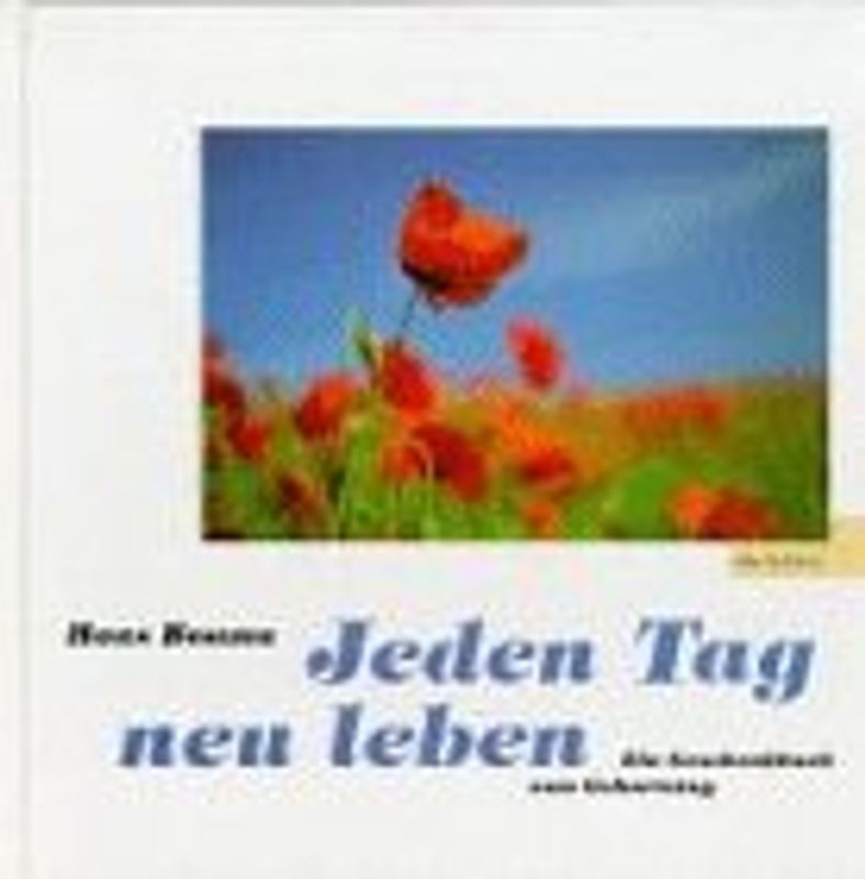 Jeden Tag neu leben. Ein Geschenkbuch zum Geburtstag