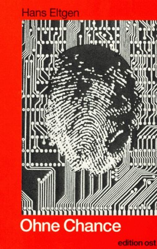 Ohne Chance. Ein Offizier der HVA (Hauptverwaltung Aufklärung) erinnert sich