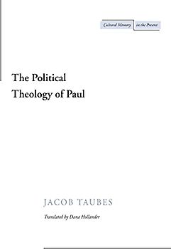 The Political Theology of Paul (Cultural Memory in the Present)