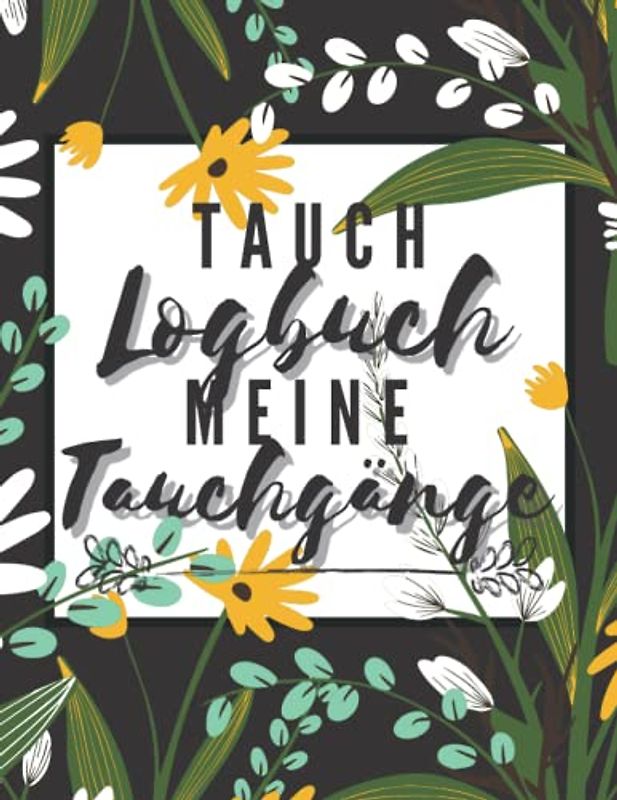 Tauch Logbuch Meine Tauchgänge: Tauchprotokoll-Organizer, Der Alle Wichtigen Informationen für einen Taucher Notiert.