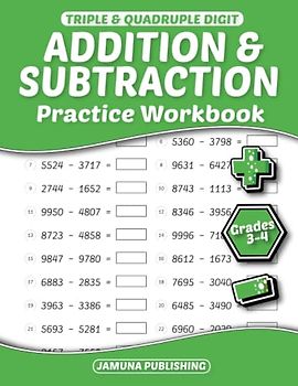 Triple Digit and Quadruple Digit Addition and Subtraction Practice Workbook - Grades 3-4: 3rd-Grade and 4th-Grade Math Practice Workbook for Kids Ages ... With 1536 Problems, Exercises, and Answer Key