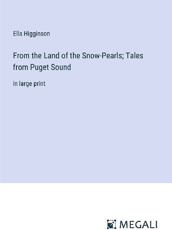 From the Land of the Snow-Pearls; Tales from Puget Sound