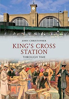Kings Cross Station Through Time