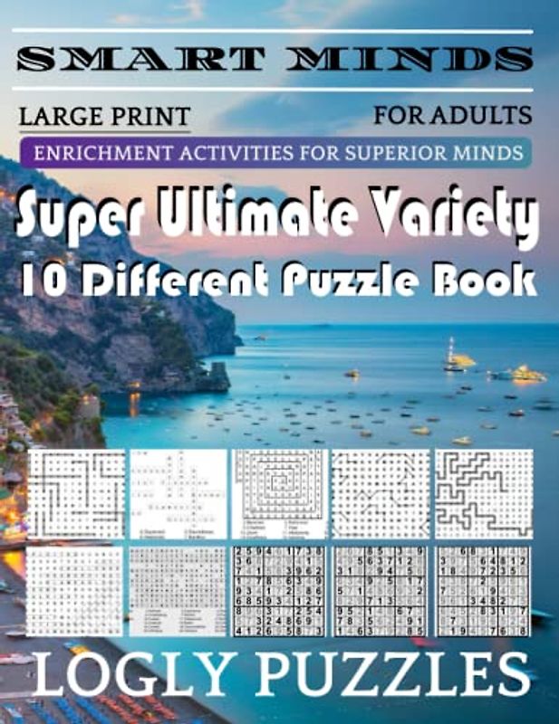 Smart Minds -Super Variety 10 Different Puzzle Games Book For Adults: Ultimate Variety Puzzles Large-Print Word Search, Word Maze .Word Spiral ,Word ... And Sudoku Easy , Medium And Hard volume 4