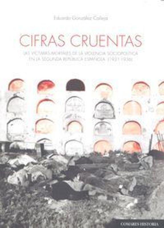 Cifras cruentas : las víctimas mortales de la violencia sociopolítica en la Segunda República española, 1934-1936