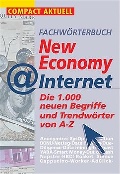 Trendwörterbuch New Economy & Internet. Die 1000 neuen Begriffe und Trendwörter von A - Z