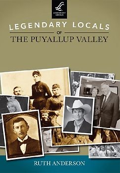 Legendary Locals of the Puyallup Valley