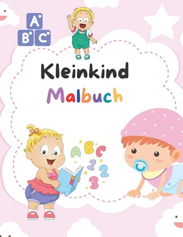 Kleinkind Malbuch: Für Kinder im Alter von 1-3 Jahren | Lustige Seiten | Viele große Illustrationen | Ausmal und Lernbuch für Kleinkinder