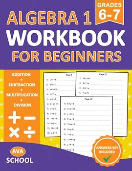 Algebra 1 Workbook For Beginners Grades 6-7 Addition, Subtraction, Multiplication, Division Exercises With Answers: Algebra 1 Review and Practice Book ... | Algebra 1 Essentials Practice Workbook