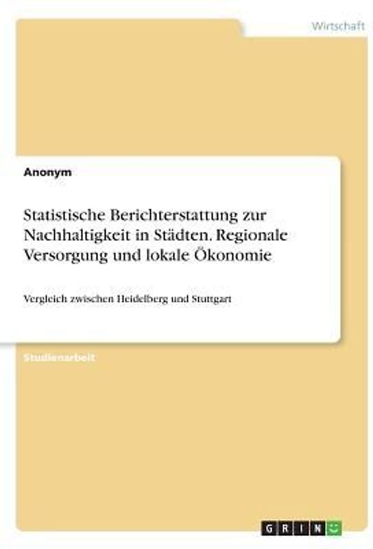 Statistische Berichterstattung zur Nachhaltigkeit in Städten. Regionale Versorgung und lokale Ökonomie
