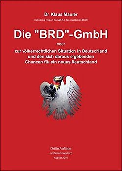 Die "BRD"-GmbH - Achtung !!! allerneueste !!! (Dritte) Auflage - von 2016 - Das Original !!!