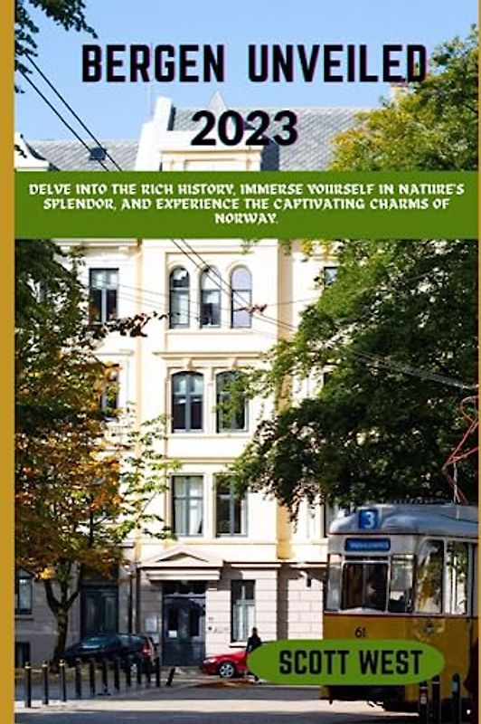 BERGEN UNVEILED 2023: “Delve into the rich history, immerse yourself in nature's splendor, and experience the captivating charms of Norway.”