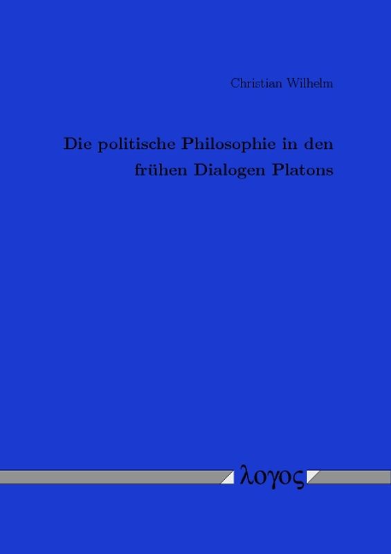 Die politische Philosophie in den frühen Dialogen Platons