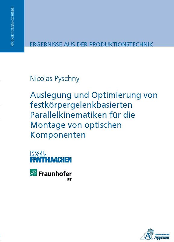 Auslegung und Optimierung von festkörpergelenkbasierten Parallelkinematiken für die Montage von optischen Komponenten