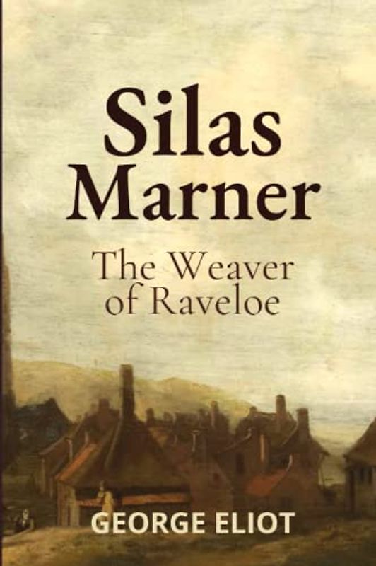 Silas Marner: The Weaver of Raveloe