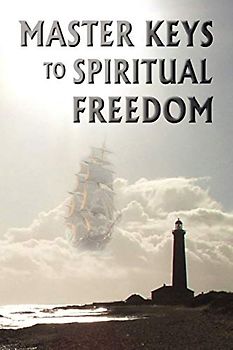 Master Keys to Spiritual Freedom