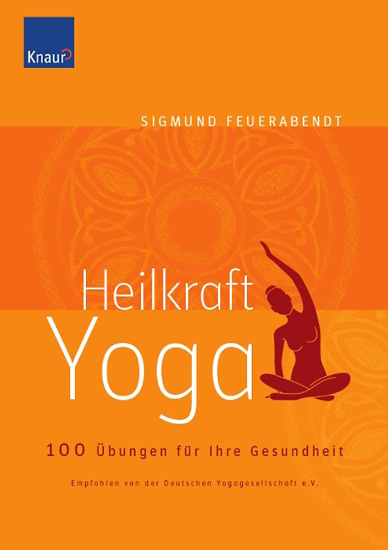 Heilkraft Yoga. 100 Übungen für Ihre Gesundheit