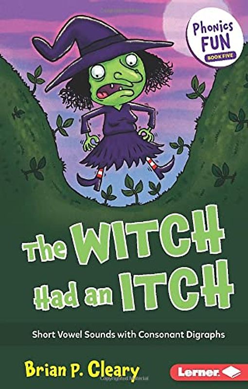 The Witch Had an Itch: Short Vowel Sounds With Consonant Digraphs (Phonics Fun, 5)