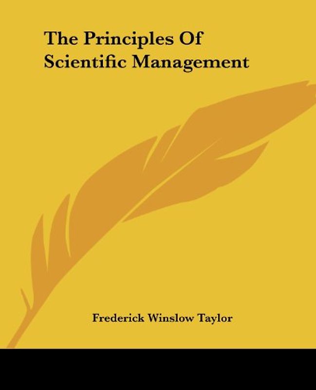 The Principles of Scientific Management - Taylor, Frederick Winslow