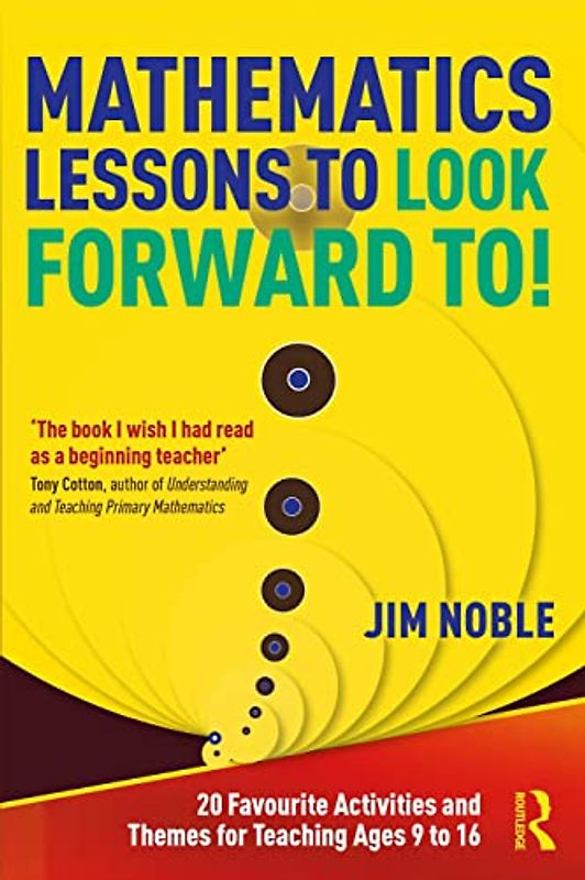 Mathematics Lessons to Look Forward To!: 20 Favourite Activities and Themes for Teaching Ages 9 to 16