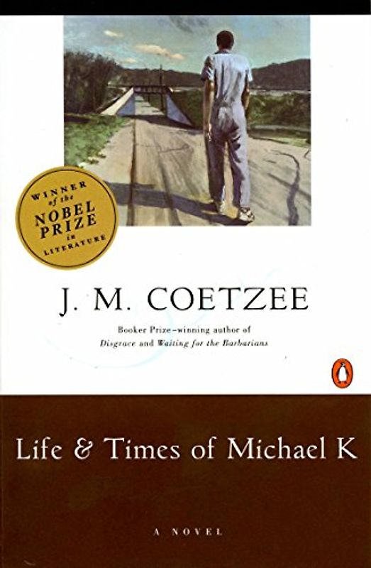 Life and Times of Michael K: A Novel - J. M. Coetzee