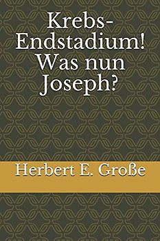 Krebs-Endstadium! Was nun Joseph?