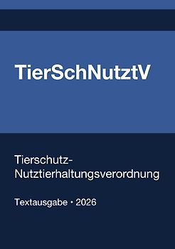 TierSchNutztV - Tierschutz-Nutztierhaltungsverordnung (Deutschland) 2026