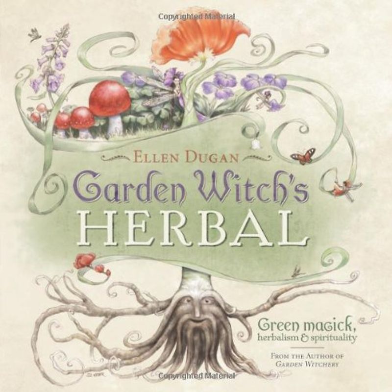 Garden Witch's Herbal: Green Magick, Herbalism & Spirituality - Ellen Dugan
