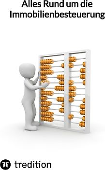 Alles Rund um die Immobilienbesteuerung