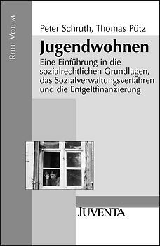 Jugendwohnen. Eine Einführung in die sozialrechtlichen Grundlagen, das Sozialverwaltungsverfahren und die Entgeltfinanzierung