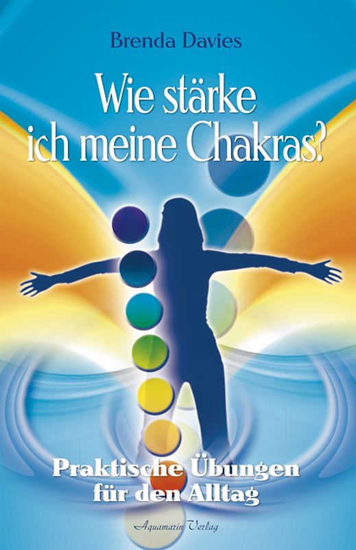 Wie stärke ich meine Chakras? Praktische Übungen für den Alltag (Broschiert)