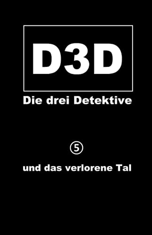 und das verlorene Tal (D3D - Die drei Detektive, Band 5)