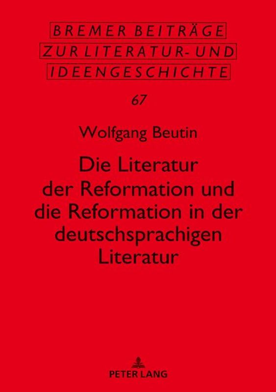 Die Literatur der Reformation und die Reformation in der deutschsprachigen Literatur