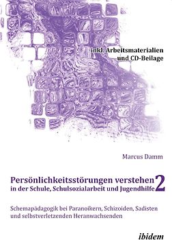 Persönlichkeitsstörungen verstehen in der Schule, Schulsozialarbeit und Jugendhilfe II