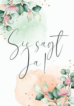 Sie Sagt Ja: JGA Gästebuch und Erinnerungsalbum · Perfekt für den Junggesellinnenabschied · Leere Seiten für handgeschriebene Glückwünsche und Fotos