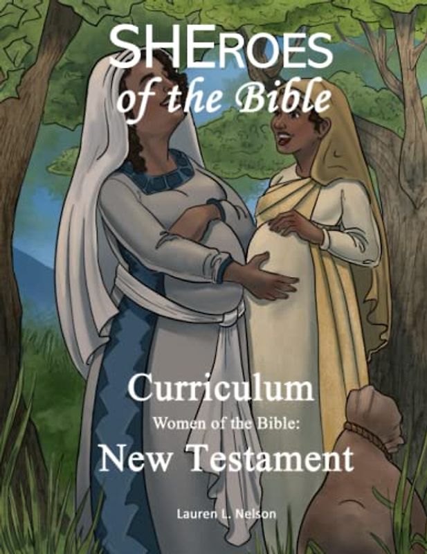 SHEROES of the Bible Curriculum: Women of the Bible: New Testament