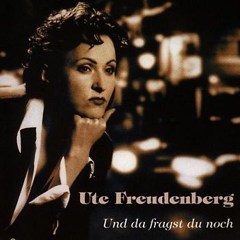 Ute Freudenberg - Und Da Fragst du Noch