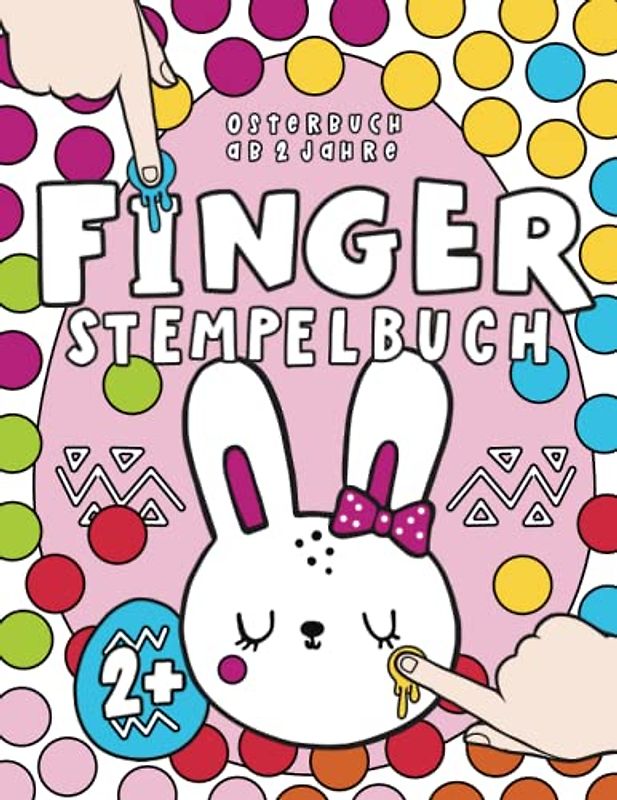 Fingerstempelbuch | Osterbuch ab 2 Jahre | Basteln ab 2 Jahre: Fingermalbuch Bastelbuch ab 2 Jahre | Ostergeschenke für Kinder | Ostern Basteln