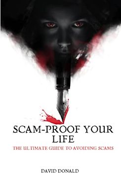 Scam-Proof Your Life: The Ultimate Guide to Avoiding Scams
