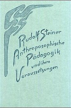 Anthroposophische Pädagogik und ihre Voraussetzungen