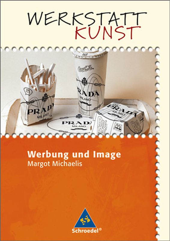 Werkstatt Kunst. Themenhefte / Werbung und Image